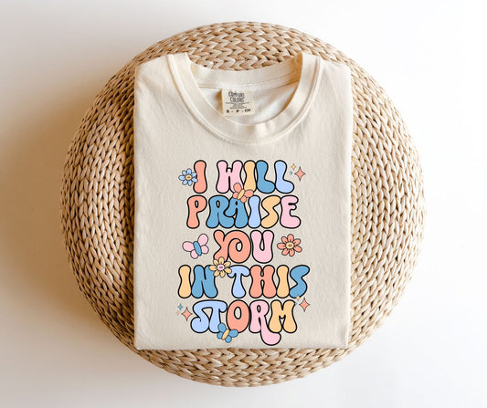 I Will Praise You In This Storm TEE.