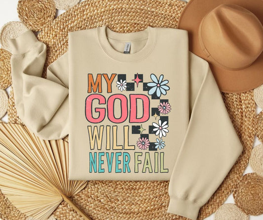 My God Will Never Fail SWEATSHIRT.